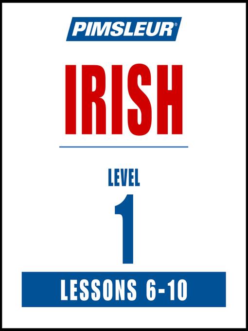 Title details for Pimsleur Irish Level 1 Lessons 6-10 by Pimsleur - Available